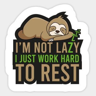 Sloth Gift I'm not lazy I Just work hard to Rest Sticker